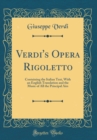 Image for Verdi&#39;s Opera Rigoletto: Containing the Italian Text, With an English Translation and the Music of All the Principal Airs (Classic Reprint)