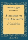 Image for Statesmen of the Old South: Or From Radicalism to Conservative Revolt (Classic Reprint)