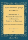 Image for Oeuvres de M. Auguste-Guillaume de Schlegel, Ecrites en Francais, Vol. 1: Poesies, Essais Philosophiques Et Historiques, Etc (Classic Reprint)