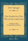 Image for Die Schriften Des Waldschulmeisters: Abridged, With Introduction and Notes (Classic Reprint)