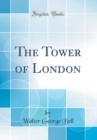 Image for The Tower of London (Classic Reprint)