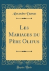Image for Les Mariages du Pere Olifus (Classic Reprint)