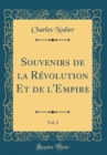 Image for Souvenirs de la Revolution Et de l&#39;Empire, Vol. 2 (Classic Reprint)