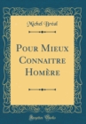 Image for Pour Mieux Connaitre Homere (Classic Reprint)