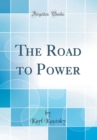 Image for The Road to Power (Classic Reprint)