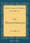 Image for Le Transformisme (Classic Reprint)