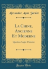 Image for La Chine, Ancienne Et Moderne: Question Anglo-Chinoise (Classic Reprint)