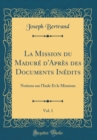 Image for La Mission du Madure d&#39;Apres des Documents Inedits, Vol. 1: Notions sur l&#39;Inde Et le Missions (Classic Reprint)