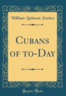 Image for Cubans of to-Day (Classic Reprint)