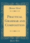 Image for Practical Grammar and Composition (Classic Reprint)