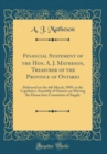 Image for Financial Statement of the Hon. A. J. Matheson, Treasurer of the Province of Ontario: Delivered on the 4th March, 1909, in the Legislative Assembly of Ontario on Moving the House Into Committee of Sup