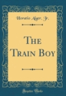 Image for The Train Boy (Classic Reprint)