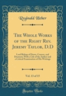 Image for The Whole Works of the Right Rev. Jeremy Taylor, D.D, Vol. 13 of 15: Lord Bishop of Down, Connor, and Dromore; With a Life of the Author and a Critical Examination of His Writings (Classic Reprint)