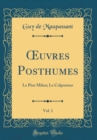Image for ?uvres Posthumes, Vol. 1: Le Pere Milon; Le Colporteur (Classic Reprint)
