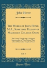 Image for The Works of John Howe, M.A., Sometime Fellow of Magdalen College Oxon, Vol. 3: The Living Temple; Or a Designed Improvement of That Notion, That a Good Man Is the Temple of God (Classic Reprint)