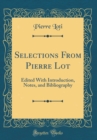 Image for Selections From Pierre Lot: Edited With Introduction, Notes, and Bibliography (Classic Reprint)