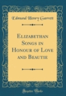Image for Elizabethan Songs in Honour of Love and Beautie (Classic Reprint)