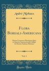 Image for Flora Boreali-Americana, Vol. 1: Sistens Caracteres Plantarum Quas in America Septentrionali Collegit Et Detexit Andreas Michaux (Classic Reprint)