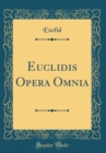 Image for Euclidis Opera Omnia (Classic Reprint)