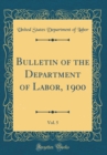 Image for Bulletin of the Department of Labor, 1900, Vol. 5 (Classic Reprint)