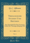Image for Theologische Studien Und Kritiken, Vol. 4: Eine Zeitschrift Fur Das Gesammte Gebiet Der Theologie; Jahrgang 1834 (Classic Reprint)