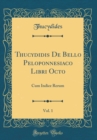 Image for Thucydidis De Bello Peloponnesiaco Libri Octo, Vol. 1: Cum Indice Rerum (Classic Reprint)