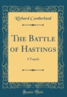 Image for The Battle of Hastings: A Tragedy (Classic Reprint)