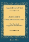 Image for Allgemeine Sprachwissenschaft: Und Carl Abels Aegyptische Sprachstudien (Classic Reprint)
