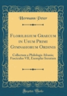 Image for Florilegium Graecum in Usum Primi Gymnasiorum Ordinis: Collectum a Philologis Afranis; Fasciculus VII, Exemplar Iteratum (Classic Reprint)