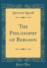 Image for The Philosophy of Bergson (Classic Reprint)