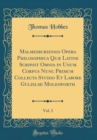 Image for Malmesburiensis Opera Philosophica Quæ Latine Scripsit Omnia in Unum Corpus Nunc Primum Collecta Studio Et Labore Gulielmi Molesworth, Vol. 3 (Classic Reprint)