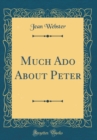 Image for Much Ado About Peter (Classic Reprint)