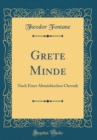 Image for Grete Minde: Nach Einer Altmarkischen Chronik (Classic Reprint)