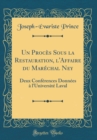 Image for Un Proces Sous la Restauration, l&#39;Affaire du Marechal Ney: Deux Conferences Donnees a l&#39;Universite Laval (Classic Reprint)