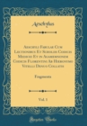 Image for Aeschyli Fabulae Cum Lectionibus Et Scholiis Codicis Medicei Et in Agamemnonem Codicis Florentini Ab Hieronymo Vitelli Denuo Collatis, Vol. 1: Fragmenta (Classic Reprint)