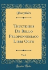 Image for Thucydidis De Bello Peloponnesiaco Libri Octo, Vol. 2 (Classic Reprint)