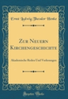 Image for Zur Neuern Kirchengeschichte: Akademische Reden Und Vorlesungen (Classic Reprint)