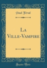 Image for La Ville-Vampire (Classic Reprint)