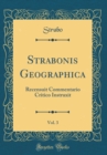 Image for Strabonis Geographica, Vol. 3: Recensuit Commentario Critico Instruxit (Classic Reprint)