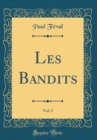 Image for Les Bandits, Vol. 2 (Classic Reprint)