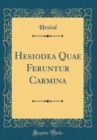Image for Hesiodea Quae Feruntur Carmina (Classic Reprint)