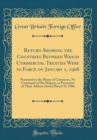 Image for Return Showing the Countries Between Which Commercial Treaties Were in Force on January 1, 1908: Presented to the House of Commons, Ny Command of His Majesty, in Pursuance of Their Address Dated March