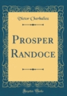 Image for Prosper Randoce (Classic Reprint)
