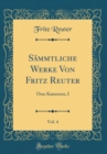 Image for Sammtliche Werke Von Fritz Reuter, Vol. 4: Osse Kamessen, I (Classic Reprint)