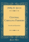 Image for Central Carolina Farmers: Growth and Operations (Classic Reprint)