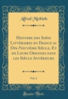 Image for Histoire des Idees Litteraires en France au Dix-Neuvieme Siecle, Et de Leurs Origines dans les Siecle Anterieurs, Vol. 2 (Classic Reprint)