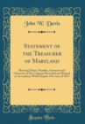 Image for Statement of the Treasurer of Maryland: Showing Dates, Number, Amounts and Character of the Coupons Recorded and Burned in Accordance With Chapter 435, Acts of 1872 (Classic Reprint)