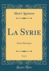 Image for La Syrie, Vol. 2: Precis Historique (Classic Reprint)