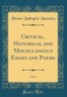 Image for Critical, Historical and Miscellaneous Essays and Poems, Vol. 1 (Classic Reprint)