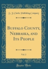Image for Buffalo County, Nebraska, and Its People, Vol. 2 (Classic Reprint)